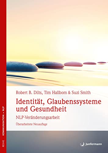 Identität, Glaubenssysteme und Gesundheit: NLP-Veränderungsarbeit von Junfermann Verlag