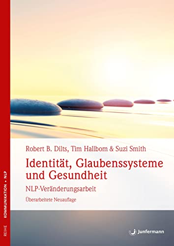 Identität, Glaubenssysteme und Gesundheit: NLP-Veränderungsarbeit