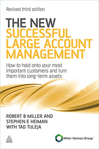 The New Successful Large Account Management: How to Hold onto Your Most Important Customers and Turn Them into Long Term Assets von Kogan Page