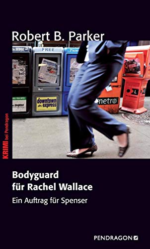 Bodyguard für Rachel Wallace: Ein Auftrag für Spenser, Band 6 von Pendragon Verlag