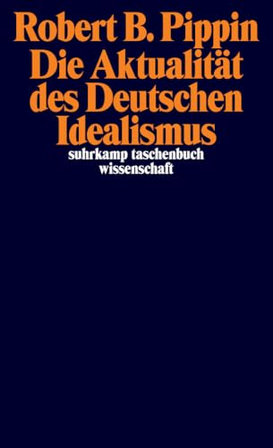 Die Aktualität des Deutschen Idealismus (suhrkamp taschenbuch wissenschaft) von Suhrkamp Verlag AG