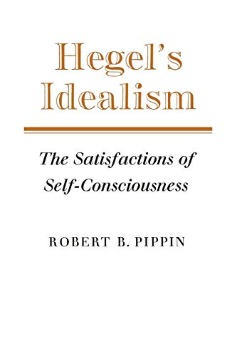 Hegel's Idealism: The Satisfactions of Self-Consciousness von Cambridge University Press