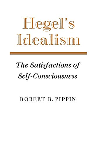 Hegel's Idealism: The Satisfactions of Self-Consciousness von Cambridge University Press