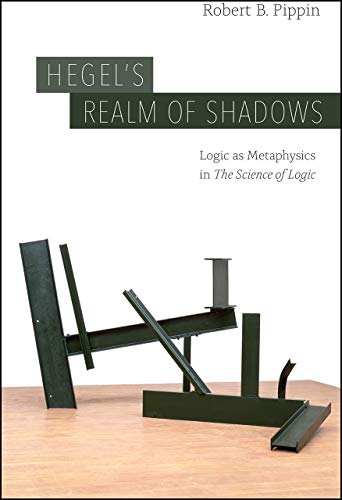 Hegel's Realm of Shadows: Logic as Metaphysics in “The Science of Logic” von University of Chicago Press