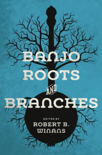 Banjo Roots and Branches (Music in American Life) von University of Illinois Press