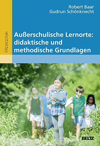 Außerschulische Lernorte: didaktische und methodische Grundlagen (Beltz Pädagogik) von Beltz