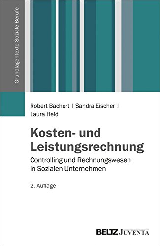 Kosten- und Leistungsrechnung: Controlling und Rechnungswesen in Sozialen Unternehmen (Grundlagentexte Soziale Berufe) von Beltz