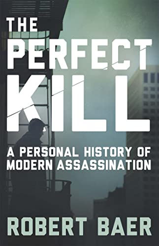 The Perfect Kill: A Personal History of Modern Assassination