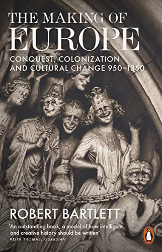 The Making of Europe: Conquest, Colonization and Cultural Change 950 - 1350 von Penguin