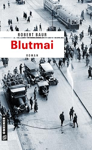 Blutmai: Roman (Zeitgeschichtliche Kriminalromane im GMEINER-Verlag) (Exkommissar Robert Grenfeld) von Gmeiner Verlag