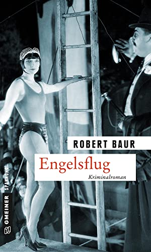 Engelsflug: Kriminalroman (Zeitgeschichtliche Kriminalromane im GMEINER-Verlag) (Exkommissar Robert Grenfeld)
