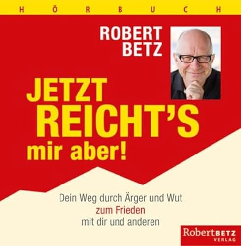 Jetzt reicht's mir aber! - Hörbuch: Dein Weg durch Ärger und Wut zum Frieden mit dir und den anderen