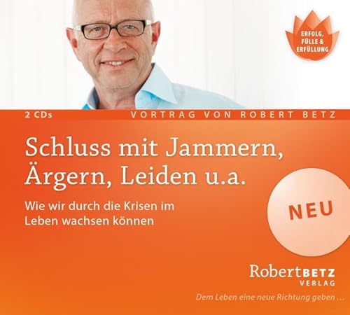 Schluss mit Jammern, Ärgern, Leiden u.a. - Wie wir durch die Krisen im Leben wachsen können: Wie wir durch die Krisen im Leben wachsen können. Vortrag