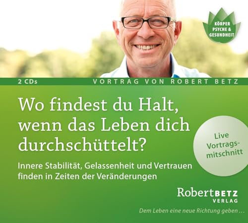 Wo findest du Halt, wenn das Leben dich durchschüttelt? Vortrags-CD: Innere Stabilität, Gelassenheit und Vertrauen finden in Zeiten der Veränderungen von Roberto & Philippo, Vlg.