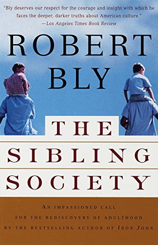The Sibling Society: An Impassioned Call for the Rediscovery of Adulthood von Vintage