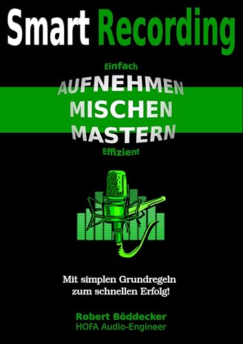 Smart Recording: Aufnehmen, Mischen, Mastern - Einfach & Effizient von TWENTYSIX