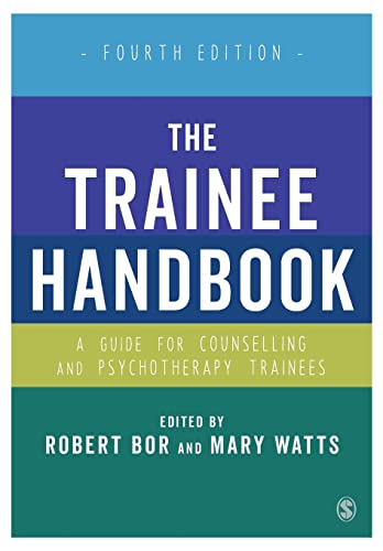 The Trainee Handbook: A Guide for Counselling & Psychotherapy Trainees Fourth Edition: A Guide for Counselling & Psychotherapy Trainees von Sage Publications