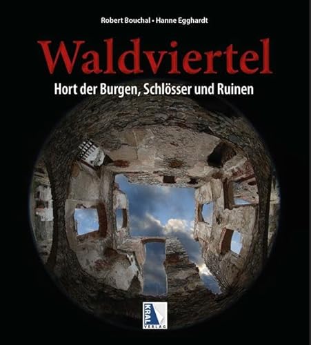 Waldviertel: Hort der Burgen, Schlösser und Ruinen von Kral, Berndorf