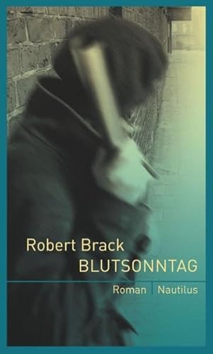 Blutsonntag: Roman (Klara Schindler: Historischer Kriminalroman) Blutsonntag: Roman (Klara Schindler: Historischer Kriminalroman) von Edition Nautilus