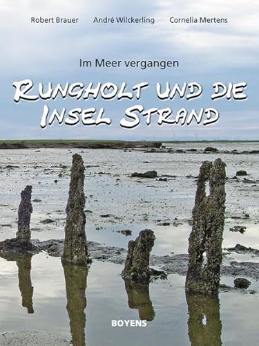 Rungholt und die Insel Strand: Im Meer vergangen von Boyens Buchverlag