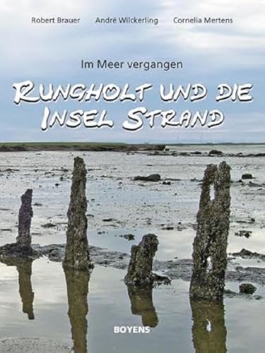 Rungholt und die Insel Strand: Im Meer vergangen