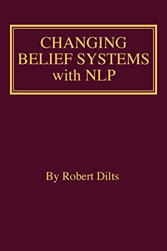 Changing Belief Systems With NLP von Dilts Strategy Group