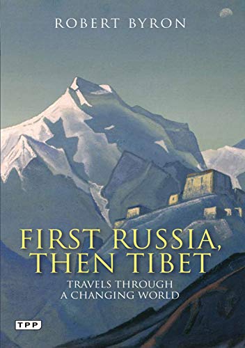 First Russia, Then Tibet: Travels Through a Changing World (Tauris Parke Paperbacks)