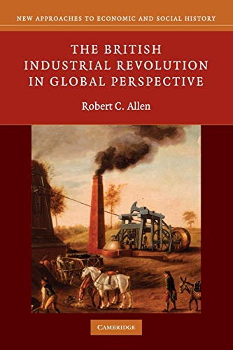 The British Industrial Revolution in Global Perspective (New Approaches to Economic and Social History) von Cambridge University Press