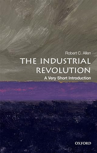 The Industrial Revolution: A Very Short Introduction (Very Short Introductions) von Oxford University Press