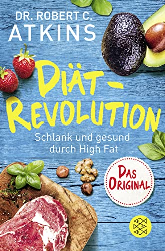 Diät-Revolution: Schlank und gesund durch High Fat – Das Original von FISCHER Taschenbuch