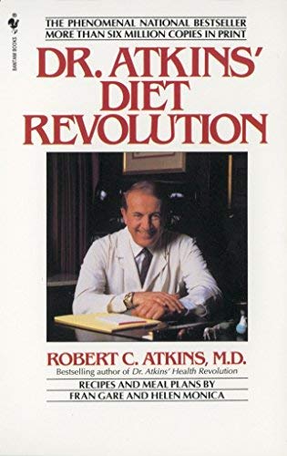 Dr.Atkins' Diet Revolution: The High Calorie Way to Stay Thin Forever: Written by Robert C. Atkins, 1981 Edition, (New edition) Publisher: Bantam USA [Mass Market Paperback]