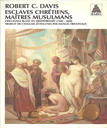 Esclaves chrétiens, Maîtres musulmans: L'esclavage blanc en Méditerranée (1500-1800) von Actes Sud