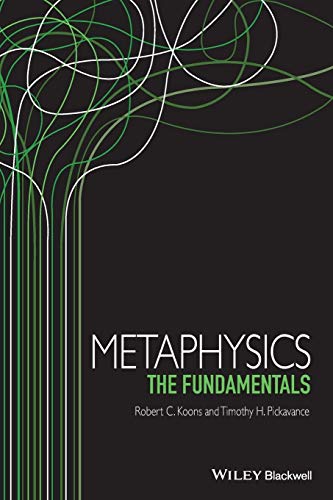 Metaphysics: The Fundamentals (Fundamentals of Philosophy, Band 4) von Wiley