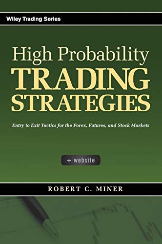 High Probability Trading Strategies: Entry to Exit Tactics for the Forex, Futures, and Stock Markets (Wiley Trading) von Wiley