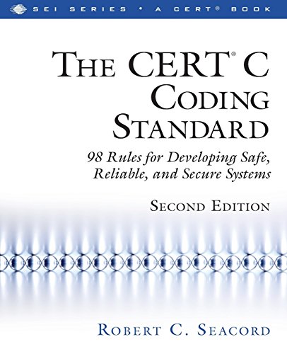 CERT® C Coding Standard, Second Edition, The: 98 Rules for Developing Safe, Reliable, and Secure Systems (SEI Series in Software Engineering) von Addison-Wesley Professional