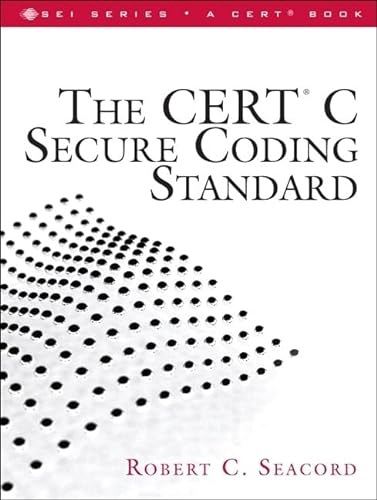 The CERT C Secure Coding Standard (Sei Series in Software Engineering)