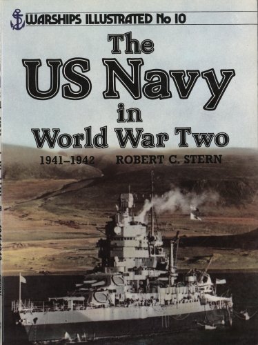 U.S. Navy in World War Two, 1941-1942 (Warships Illustrated, Band 10)