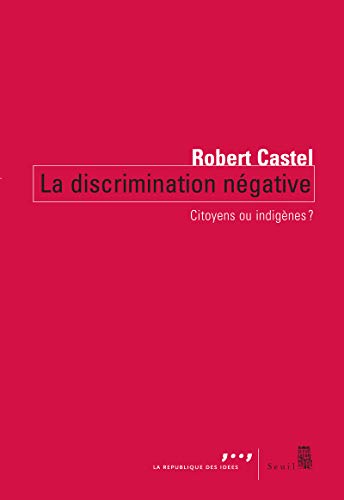 La discrimination négative : Citoyens ou indigènes ? von Seuil
