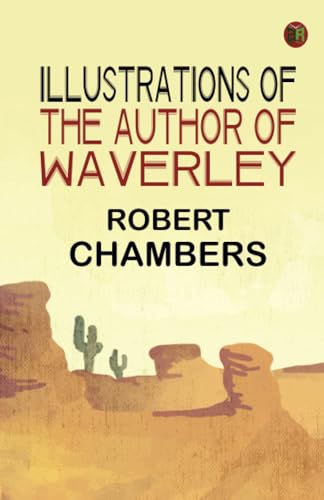 Illustrations of the Author of Waverley Illustrations of the Author of Waverley von Zinc Read