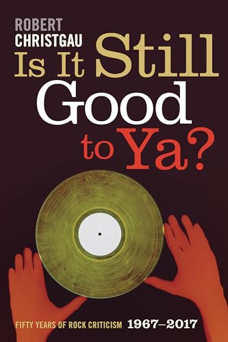 Is It Still Good to Ya?: Fifty Years of Rock Criticism, 1967-2017 von Duke University Press