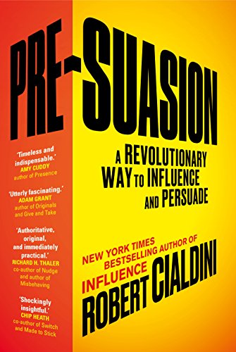 Pre-Suasion: A Revolutionary Way to Influence and Persuade von Random House UK Ltd