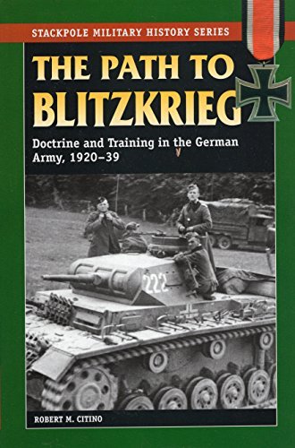 Path to Blitzkrieg Doctrine and Training in the German Army, 1920-39 by Citino, Robert ( Author ) ON Mar-06-2008, Paperback von Stackpole Books