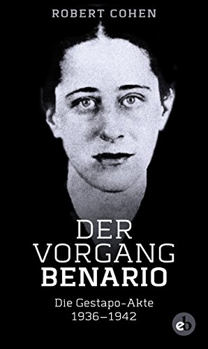 Der Vorgang Benario: Die Gestapo-Akte 1936-1942 von edition berolina