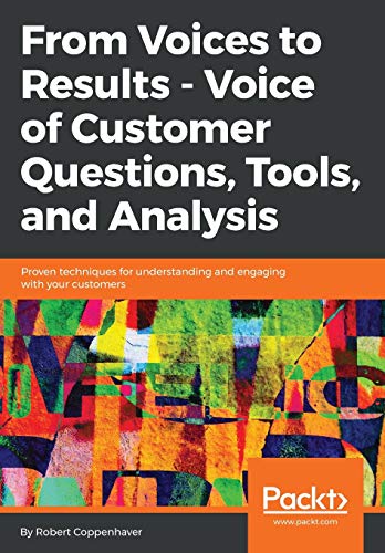 From Voices to Results - Voice of Customer Questions, Tools and Analysis von Packt Publishing