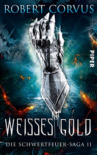 Weißes Gold (Die Schwertfeuer-Saga 2): Die Schwertfeuer-Saga 2 Weißes Gold (Die Schwertfeuer-Saga 2): Die Schwertfeuer-Saga 2