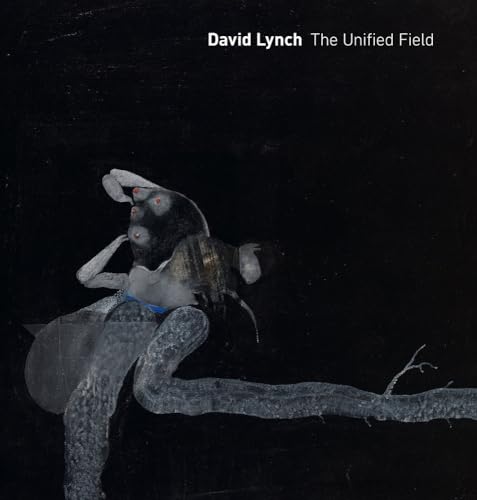 David Lynch: The Unified Field von University of California Press