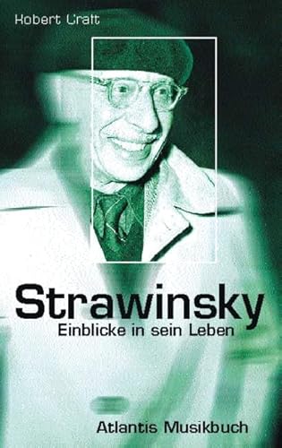 Strawinsky: Einblicke in sein Leben von Atlantis Musikbuch-Verlag AG