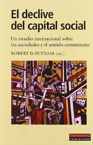 El declive del capital social : un estudio internacional sobre las sociedades y el sentido comunitario (Ensayo) von Galaxia Gutenberg, S.L.