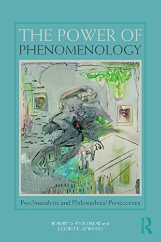 The Power of Phenomenology: Psychoanalytic and Philosophical Perspectives von Routledge
