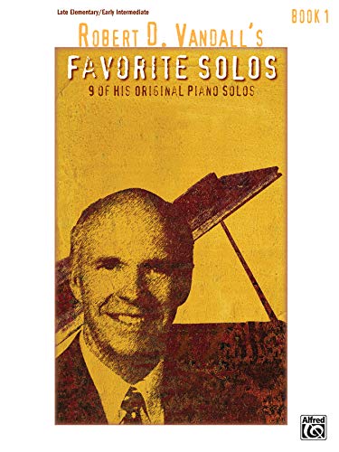 Robert D. Vandall's Favorite Solos, Book 1: 9 of His Original Piano Solos von Alfred Music Publications